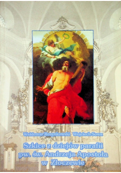 Szkice z dziejów parafii pw św Andrzeja Apostoła