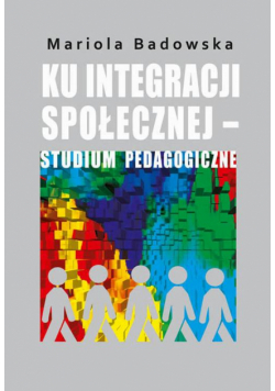 Ku integracji społecznej - studium pedagogiczne