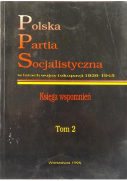 Polska Partia Socjalistyczna w latach wojny i okupacji 1939 1945 Tom II