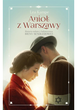 Anioł z Warszawy. Historia miłości i bohaterstwa