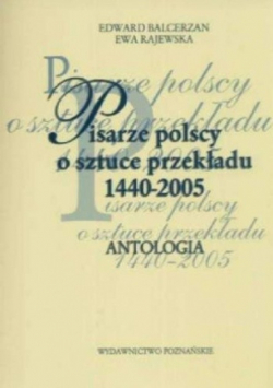 Pisarze polscy o sztuce przekładu 1400  - 2005