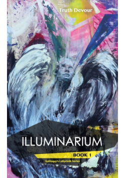 Illuminarium - Book 1 - Soliloquy's Labyrinth Series