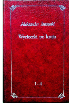 Wycieczki po Kraju Tom 1 do 4  Reprint z 1900 r