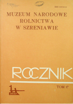 Muzeum Narodowe Rolnictwa w Szreniawie Tom 17