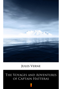 The Voyages and Adventures of Captain Hatteras