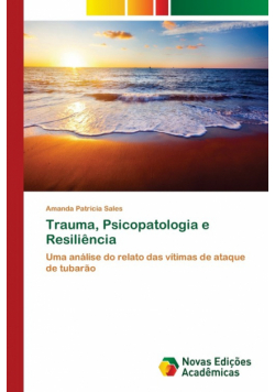 Trauma, Psicopatologia e Resiliência