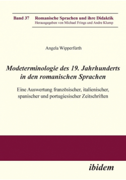 Modeterminologie des 19. Jahrhunderts in den romanischen Sprachen. Eine Auswertung französischer, italienischer, spanischer und portugiesischer Zeitschriften