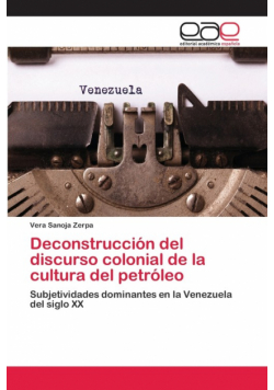 Deconstrucción del discurso colonial de la cultura del petróleo