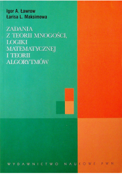 Zadania z teorii mnogości logiki matematycznej i teorii algorytmów