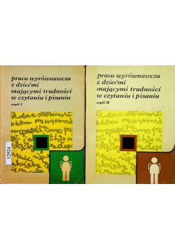 Praca wyrównawcza z dziećmi mającymi trudności w czytaniu i pisaniu Część 1 i 2