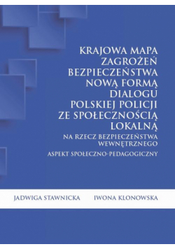Krajowa Mapa Zagrożeń Bezpieczeństwa nową formą dialogu polskiej Policji ze społecznością lokalną na rzecz bezpieczeństwa wewnętrznego. Aspekt społeczno-pedagogiczny
