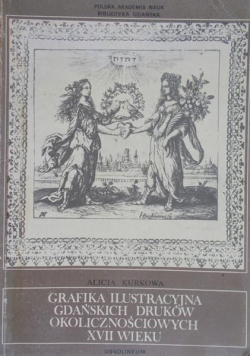 Grafika ilustracyjna gdańskich druków okolicznościowych XVII wieku