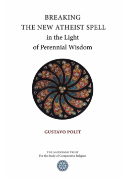 Breaking the New Atheist Spell in the Light of Perennial Wisdom