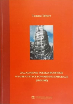 Zagadnienie polsko rosyjskie w publicystyce powojennej emigracji 1945 1980