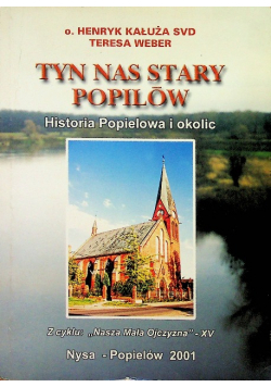 Tyn nas stary Popilóe Historia Popielowa i okolic