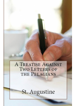A Treatise Against Two Letters of the Pelagians