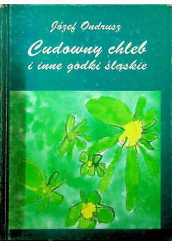 Cudowny chleb i inne godki śląskie