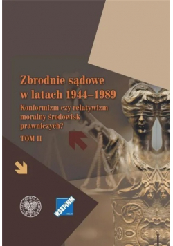 Zbrodnie sądowe w latach 1944 1989 Tom II