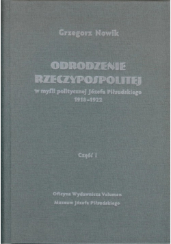 Odrodzenie Rzeczypospolitej w myśli politycznej Józefa Piłsudskiego 1918-1922 Część 1
