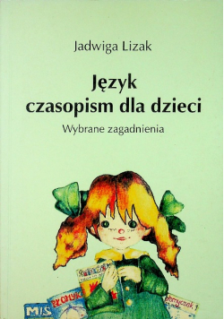 Jezyk czasopism dla dzieci Wybrane zagadnienia