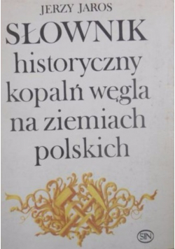 Słownik historyczny kopalń węgla na ziemiach polskich