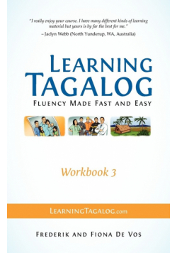 Learning Tagalog - Fluency Made Fast and Easy - Workbook 3 (Book 7 of 7)