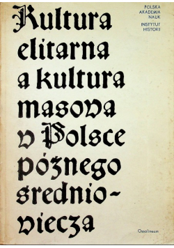 Kultura elitarna a kultura masowa w Polsce późnego średniowiecza