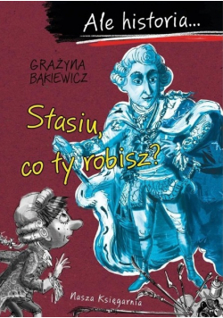 Ale historia Stasiu co ty robisz