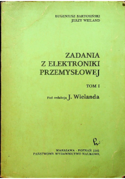 Zadania z elektroniki przemysłowej tom I