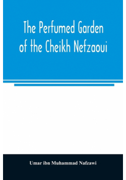 The perfumed garden of the Cheikh Nefzaoui