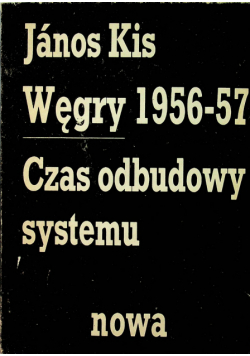 Węgry 1956-57 czas odbudowy systemu