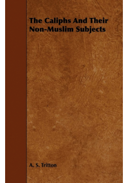The Caliphs And Their Non-Muslim Subjects