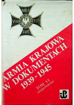 Armia krajowa w dokumentach 1939 1945 Tom VI