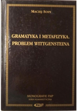 Gramatyka i metafizyka Problem Wittgensteina