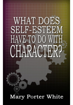 What Does Self-Esteem Have To Do With Character?