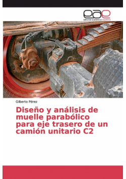 Diseño y análisis de muelle parabólico para eje trasero de un camión unitario C2
