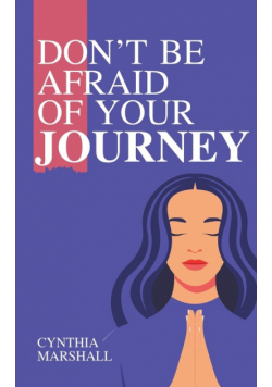 Don't Be Afraid of Your Journey