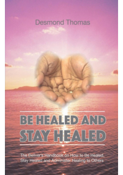 Be Healed and Stay Healed