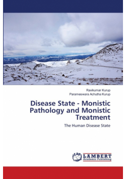 Disease State - Monistic Pathology and Monistic Treatment
