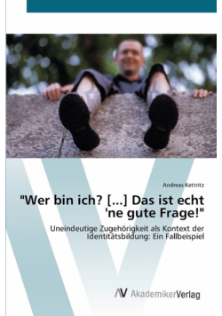 "Wer bin ich? [...] Das ist echt 'ne gute Frage!"