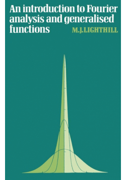 An Introduction to Fourier Analysis and Generalised Functions