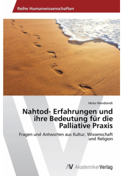 Nahtod- Erfahrungen und ihre Bedeutung für die Palliative Praxis