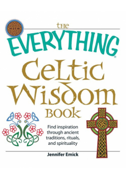 The Everything Celtic Wisdom Book