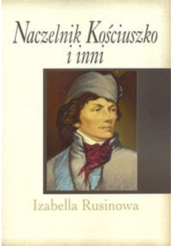 Naczelnik Kościuszko i inni