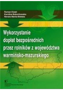 Wykorzystanie dopłat bezpośrednich przez rolników z województwa warmińsko mazurskiego