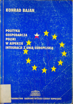 Polityka gospodarcza Polski w aspekcie integracji z unią europejską