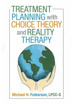 Treatment Planning with Choice Theory and Reality Therapy
