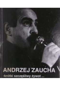 Andrzej Zaucha- krótki szczęśliwy żywot
