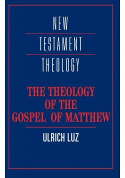 The Theology of the Gospel of Matthew