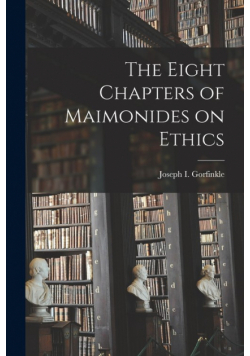 The Eight Chapters of Maimonides on Ethics